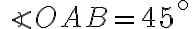 \angle OAB = 45 ^\circ