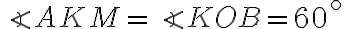  \angle AKM= \angle KOB=60^\circ 