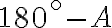 180^\circ-A