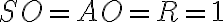 SO=AO=R=1