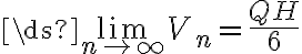 \ds{\lim_{n\to\infty}}V_{n}=\frac{QH}{6}