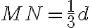 MN=\frac{1}{3}d MN=\frac{1}{3}d