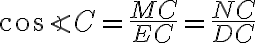 \cos{\angle C} = \frac{MC}{EC} = \frac{NC}{DC}