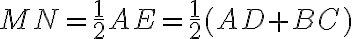 MN=\frac{1}{2} AE=\frac{1}{2} (AD+BC)