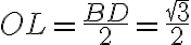 OL=\frac{BD}{2}=\frac{\sqrt{3}}{2}