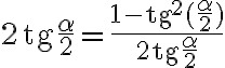 2\,\text{tg} \frac{\alpha}{2}=\frac{1-\text{tg}^2(\frac{\alpha}{2})}{2\text{tg}\frac{\alpha}{2}}