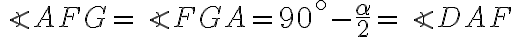  \angle AFG = \angle FGA = 90^\circ - \dfrac{\alpha}{2}=\angle DAF 