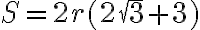 S=2r(2\sqrt{3}+3) S=2r(2\sqrt{3}+3)