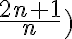\frac{2n+1}{n})