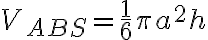 V_{ABS} = \dfrac{1}{6} \pi a^2 h