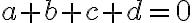 a + b + c + d = 0
