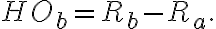 HO_b = R_b - R_a.