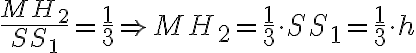 \dfrac{MH_2}{SS_1} = \dfrac{1}{3} \Rightarrow MH_2 = \dfrac{1}{3} \cdot SS_1 = \dfrac{1}{3} \cdot h