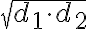 \sqrt{d_1\cdot d_2}