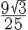 \dfrac{9\sqrt 3}{25} \dfrac{9\sqrt 3}{25}