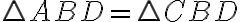 \triangle ABD = \triangle CBD