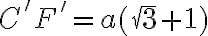 C'F' = a( \sqrt{3} +1) C'F' = a( \sqrt{3} +1)