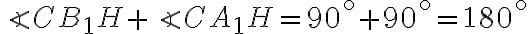 \angle{CB_1H}+\angle{CA_1H}=90^\circ+90^\circ=180^\circ