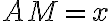 AM=x