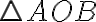 \bigtriangleup AOB