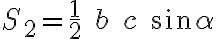 S_2=\frac{1}{2} \;b \;c \;sin\alpha S_2=\frac{1}{2} \;b \;c \;sin\alpha