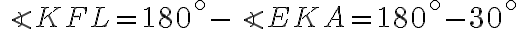 \angle KFL = 180^{\circ} - \angle EKA = 180^{\circ} - 30^{\circ}