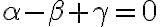 \alpha-\beta+\gamma=0