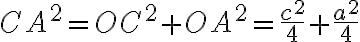 CA^{2}=OC^{2}+OA^{2}=\frac{c^{2}}{4}+\frac{a^{2}}{4}