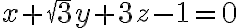 x+\sqrt{3}y+3z-1=0
