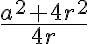 \frac{a^2+4r^2}{4r} \frac{a^2+4r^2}{4r}