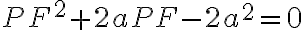 PF^2 + 2aPF - 2a^2 = 0