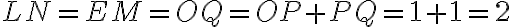 LN=EM=OQ=OP+PQ=1+1=2