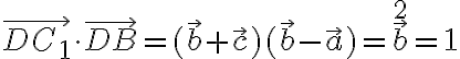 \vec{D C_1} \cdot \vec{D B} = (\vec{b} + \vec{c})(\vec{b} - \vec{a}) = \vec{b}^2 = 1
