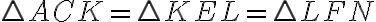 \triangle ACK=\triangle KEL=\triangle LFN