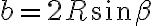b = 2R\sin\beta