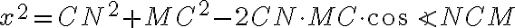 x^2 = CN^2 + MC^2 - 2 CN \cdot MC \cdot \cos \angle NCM