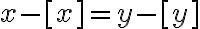 x-[x]=y-[y]