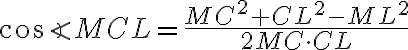 \cos{\angle{MCL}}=\frac{MC^2 +CL^2 -ML^2}{2MC \cdot CL}