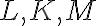  L, K, M 
