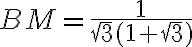 BM = \dfrac{1}{\sqrt{3}(1 + \sqrt{3})}