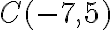 C(-7,5)