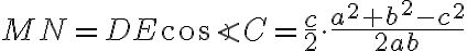 MN = DE\cos{\angle C}= \frac{c}{2}\cdot \frac{a^2+b^2-c^2}{2ab}