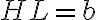 HL = b