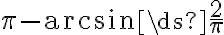 \pi-\arcsin \ds{\frac{2}{\pi}}