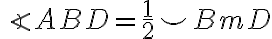 \angle{ABD}=\frac{1}{2}\smile{BmD}