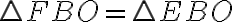 \triangle{FBO}=\triangle{EBO}