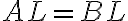 AL = BL