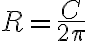 R=\frac {C}{2\pi}