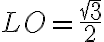 LO=\frac{\sqrt{3}}{2}