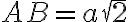 AB = a\sqrt 2